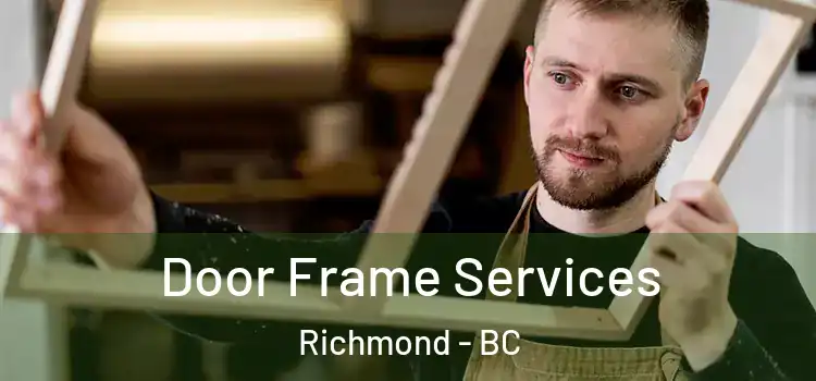 Door Frame Services Richmond - BC