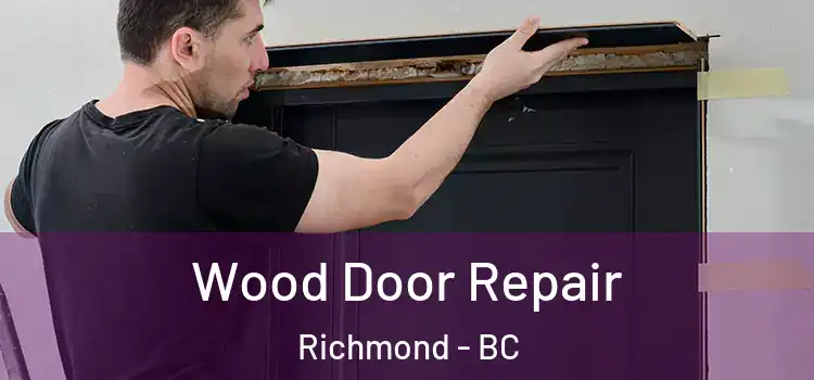 Wood Door Repair Richmond - BC